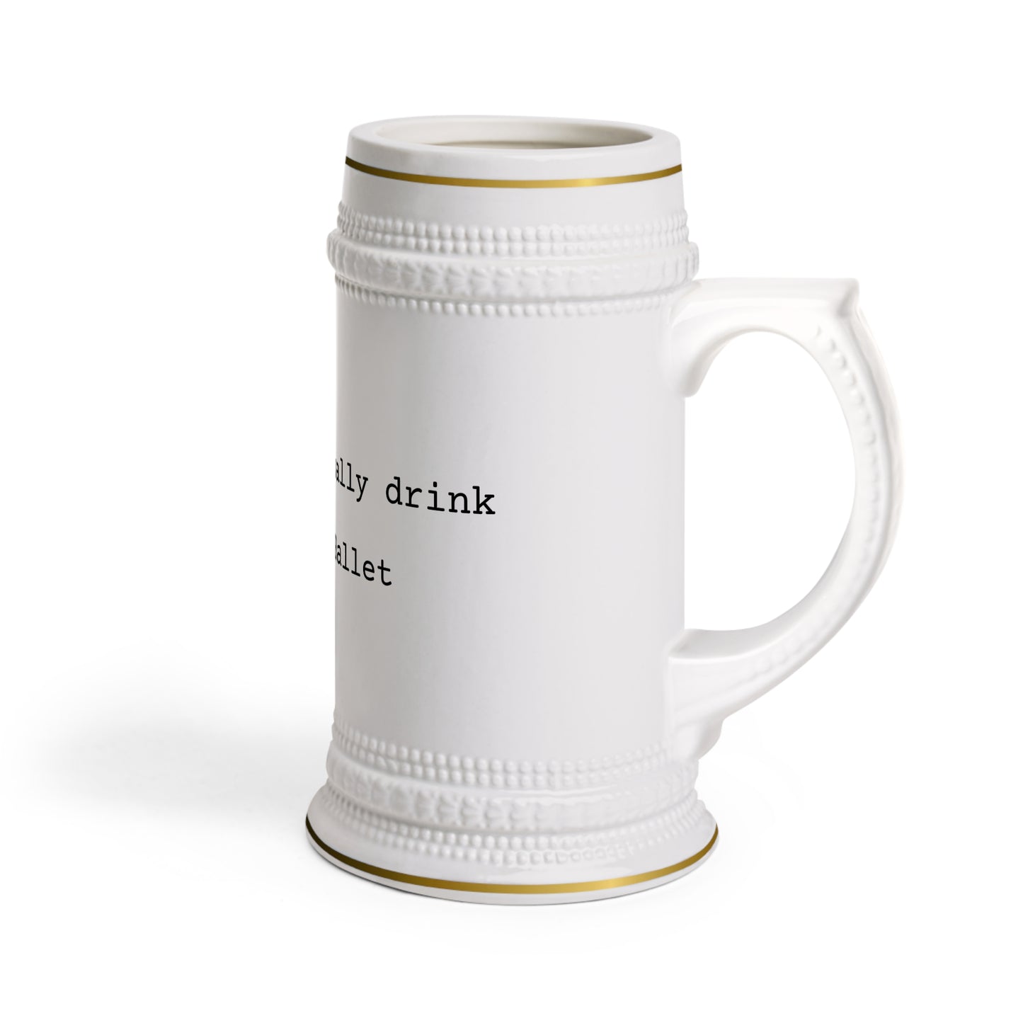 Stein Mug — “I can't actually drink, I have Ballet” Ceramic Beer Stein for Dancers