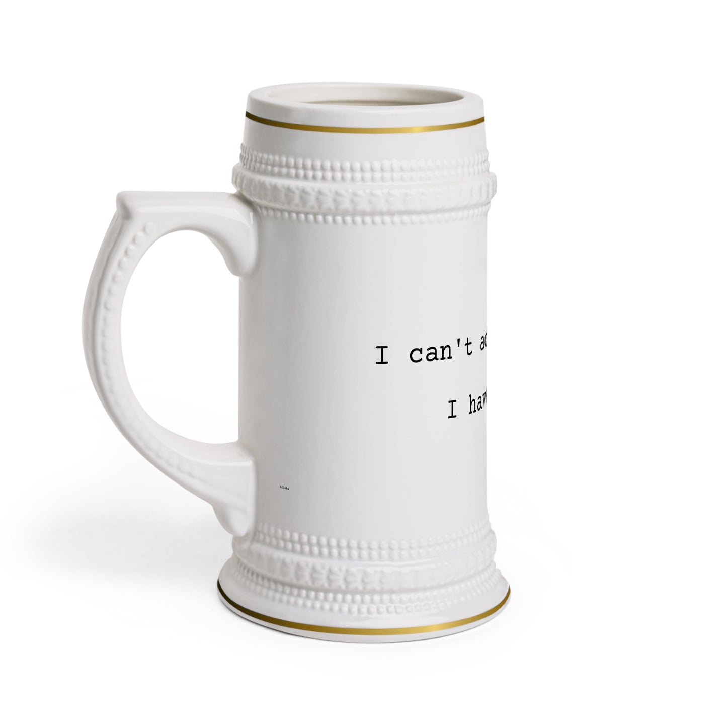 Stein Mug — “I can't actually drink, I have Ballet” Ceramic Beer Stein for Dancers